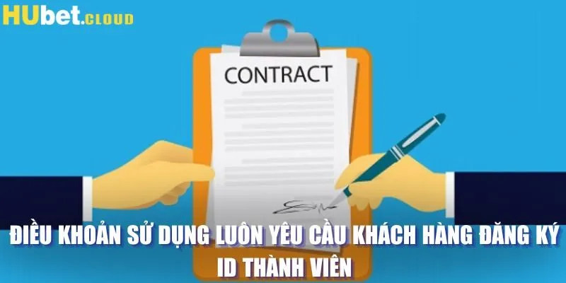 Điều khoản sử dụng luôn yêu cầu khách hàng đăng ký ID thành viên