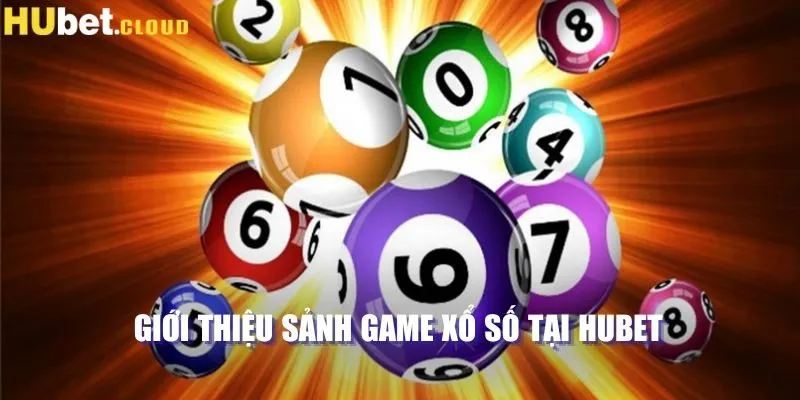 Giới thiệu sảnh game xổ số tại Hubet