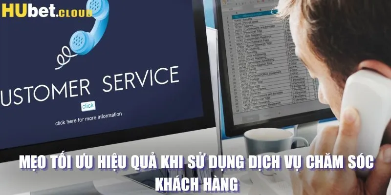 Mẹo tối ưu hiệu quả khi sử dụng dịch vụ chăm sóc khách hàng