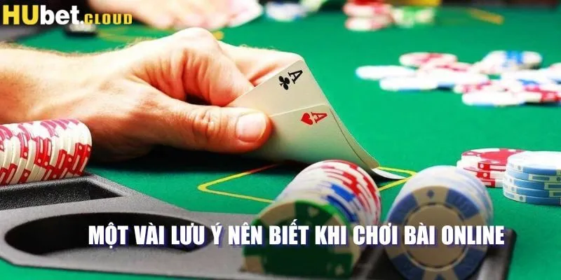 Một vài lưu ý nên biết khi chơi bài online