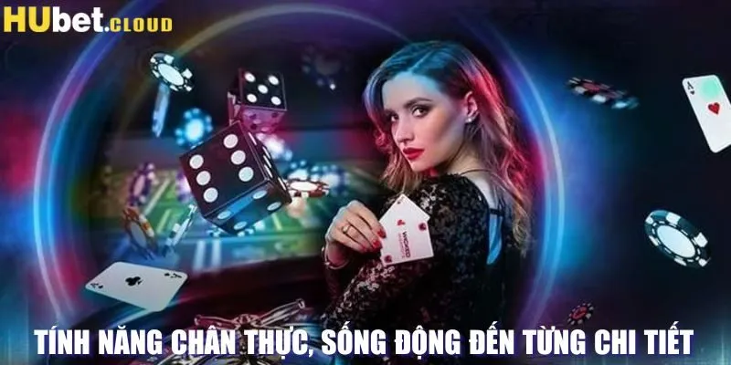 Tính năng chân thực, sống động đến từng chi tiết