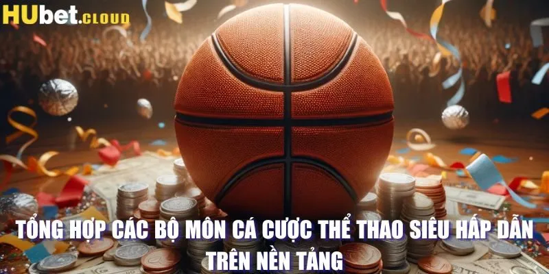 Tổng hợp các bộ môn cá cược thể thao siêu hấp dẫn trên nền tảng